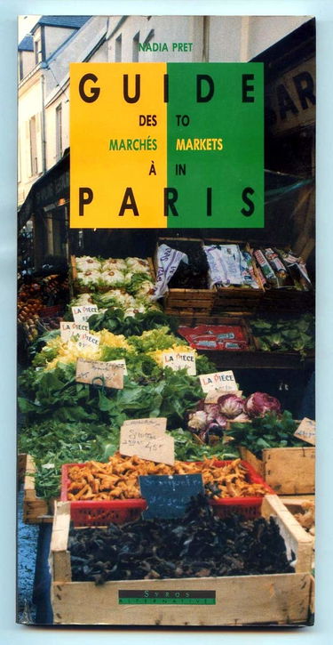 Guide des marchés à Paris. Guide to markets in Paris
