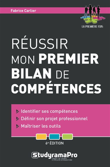 Réussir mon premier bilan de compétences : identifier ses compétences, définir son projet professionnel, maîtriser les outils