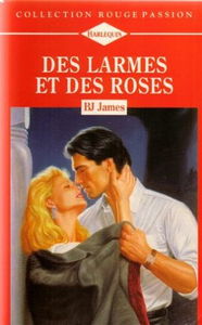 Des larmes et des roses : Collection : Collection rouge passion n° 626