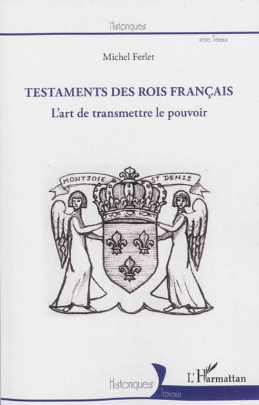 Les testaments des rois français : l'art de transmettre le pouvoir