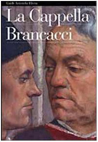 La Cappella Brancacci. Ediz. illustrata