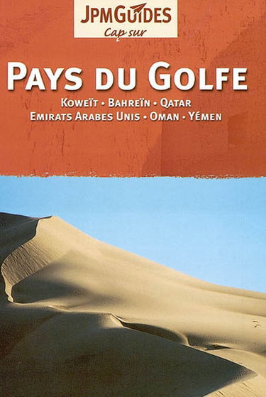 Pays du Golfe : Koweit, Bahreïn, Qatar, Oman, Emirats arabes, Yémen