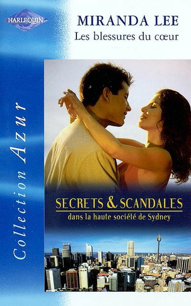 Les blessures du coeur : secrets et scandales dans la haute société de Sydney