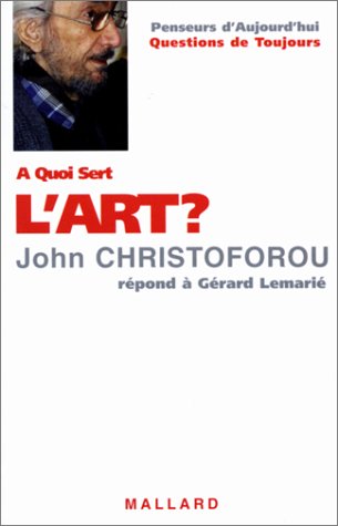 A quoi sert l'art ? : John Christoforou répond à Gérard Lemarié