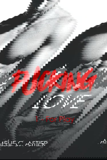 Fucking Love, Tome 1 : For Play