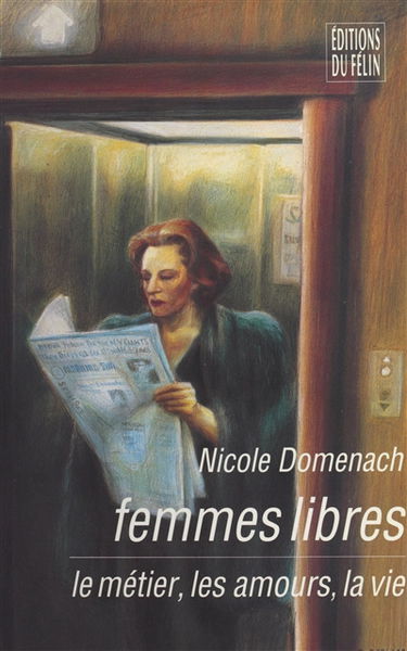 Femmes libres, le métier, les amours, la vie