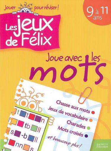 Joue avec les mots 9 à 11 ans : chasse aux mots, jeux de vocabulaire, charades, mots croisés et beaucoup plus !