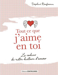 Tout ce que j'aime en toi : le cahier de notre histoire d'amour