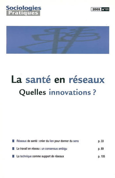 Sociologies pratiques, n° 11. La santé en réseaux : quelles innovations ?