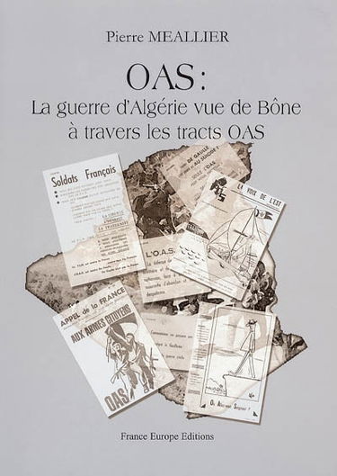 OAS : la guerre d'Algérie vue de Bône à travers les tracts OAS