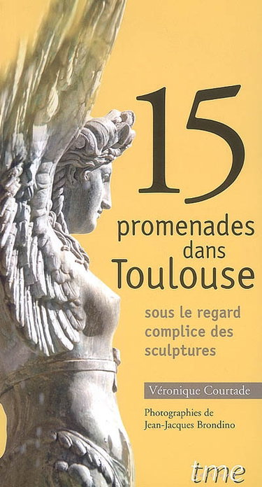 Couverture de 15 promenades dans Toulouse : sous le regard complice des sculptures