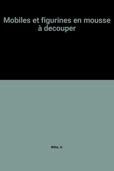 Mobiles et figurines en mousse à découper : avec modèlesgrandeur nature