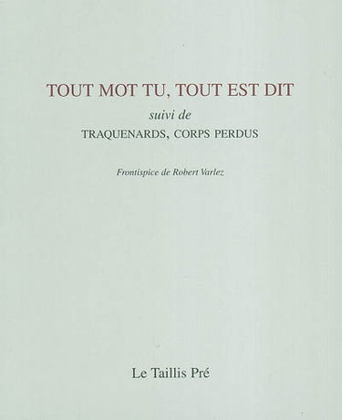 Tout mot tu, tout est dit. Traquenards, corps perdus