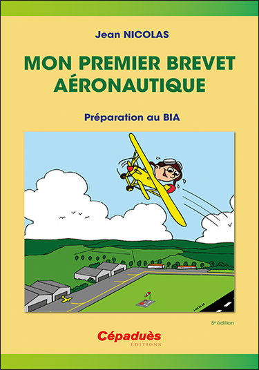 Couverture de Mon premier brevet aéronautique : préparation au BIA : connaissance des aéronefs, aérodynamique et mécanique du vol, pilotage, météorologie, navigation, réglementation, sécurité des vols, histoire de l'air et de l'espace, aéromodélisme