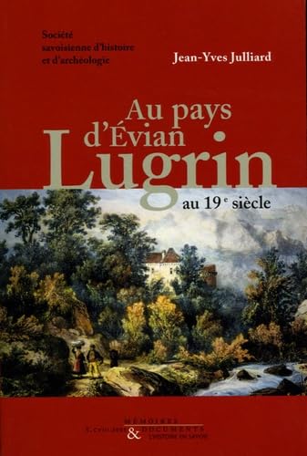Lugrin (1815-1914): Au pays d'Evian au 19e siècle