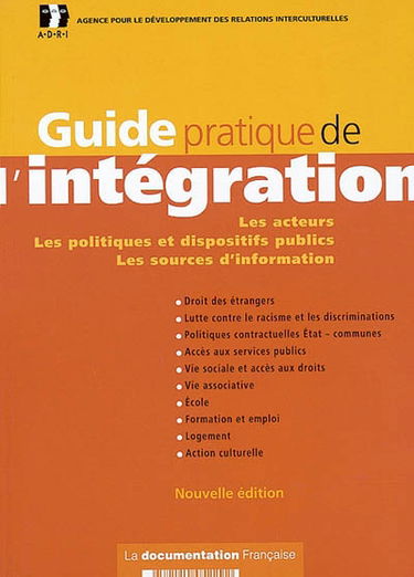 Guide pratique de l'intégration 2002 : les acteurs, les politiques et dispositifs publics, les sources d'information : droit des étrangers, lutte contre le racisme et les discriminations, politiques contractuelles Etat-communes, accès aux services publics