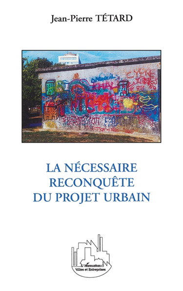 La nécessaire reconquête du projet urbain