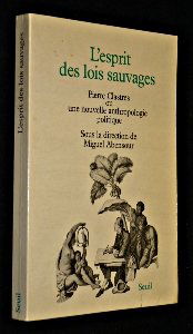 L'esprit des lois sauvages : Pierre Clastres ou une nouvelle anthropologie politique