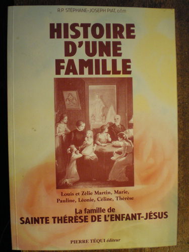 Histoire d'une famille : la famille de sainte Thérèse de l'Enfant-Jésus