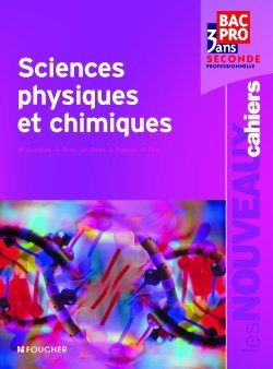 Couverture de Sciences physiques et chimiques, seconde professionnelle bac pro 3 ans : livre de l'élève