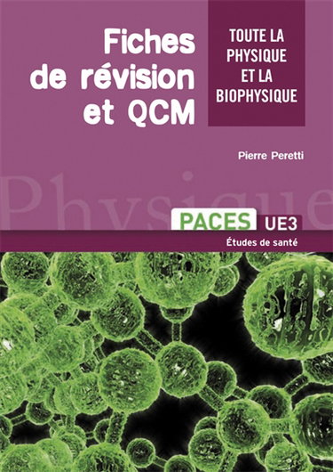 Fiches de révision et QCM : toute la physique et la biophysique des études de santé : PACES UE3 et L2 médecine