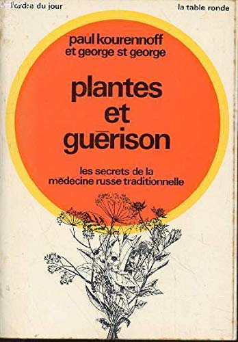 Plantes et guérison : les secrets de la médecine russe traditionnelle. (Collection "l'ordre du jour")