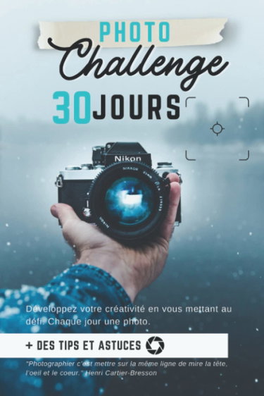 Couverture de Photo Challenge 30 JOURS - Un jour une photo - Apprendre la photographie