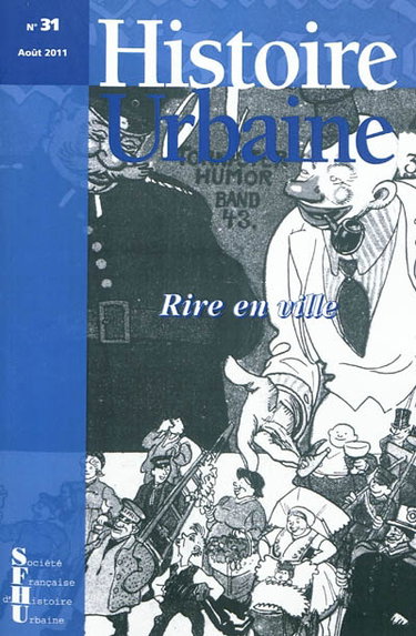 Couverture de Histoire urbaine, n° 31. Rire en ville par Collectif