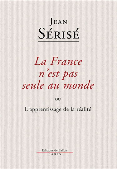 La France n'est pas seule au monde ou L'apprentissage de la réalité