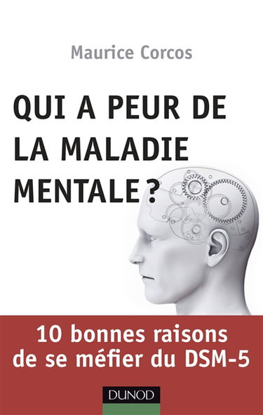 Qui a peur de la maladie mentale ? : 10 bonnes raisons de se méfier du DSM-5