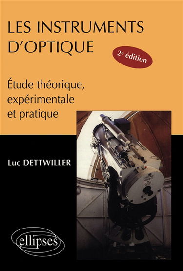 Les instruments d'optique : étude théorique, expérimentale et pratique