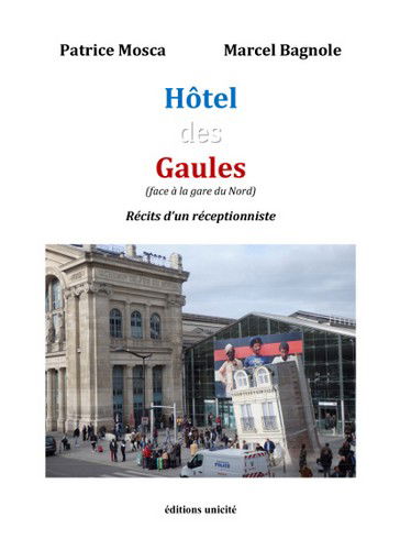L'hôtel des Gaules (face à la gare du Nord) : récits d'un réceptionniste