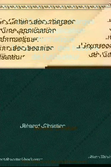 Le Cahier des charges d'une application informatique : l'expression des besoins de l'utilisateur