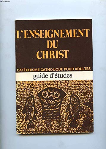 L'enseignement du Christ: catéchisme pour adulte