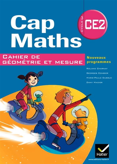 Cap maths CE2, cycle 3 : cahier de géométrie et mesure : conforme au socle commun et aux nouveaux programmes
