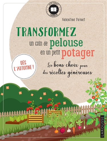 Transformez un coin de pelouse en un petit potager : les bons choix pour des récoltes généreuses : dès l'automne !