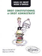DEUG mode d'emploi : droit constitutionnel et droit administratif