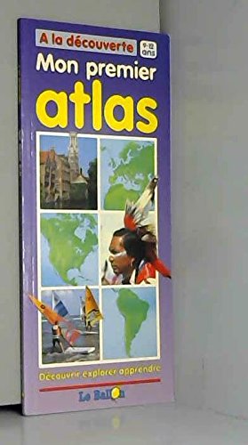 Couverture de Mon premier atlas : découvrir, explorer, apprendre avec 13 cartes et informations sur plus de 150 pays