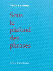 Sous le plafond des phrases