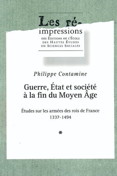 Couverture de Guerre, Etat et société à la fin du Moyen Age : études sur les armées des rois de France : 1337-1494