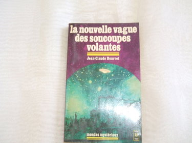 Couverture de La nouvelle vague des soucoupes volantes / le dossier OVNI de France-inter par Jean-Claude Bourret