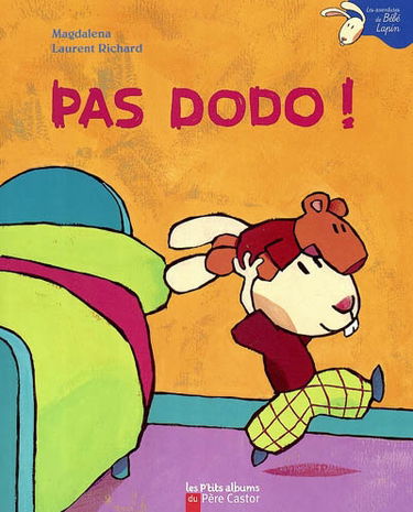 Pas dodo ! : les aventures de Bébé Lapin
