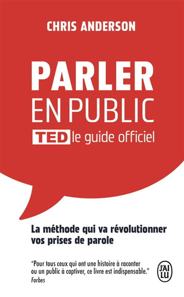 Parler en public : TED le guide officiel : la méthode qui va révolutionner vos prises de parole