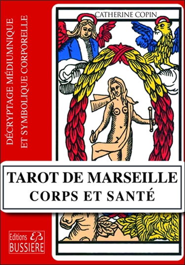Tarot de Marseille : corps et santé : décryptage médiumnique et symbolique corporelle