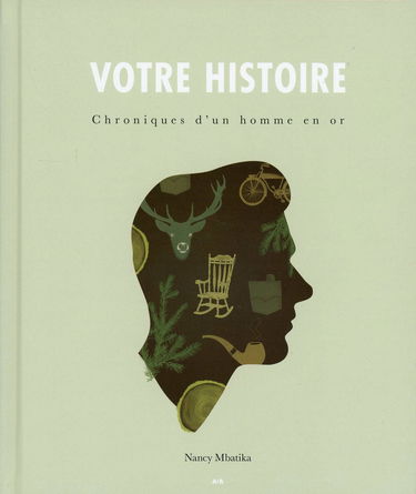 Votre histoire - Chroniques d'un homme en or