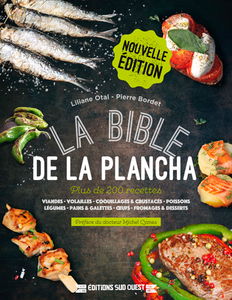 La bible de la plancha : plus de 200 recettes : viandes, volailles, coquillages & crustacés, poissons, légumes, pains & galettes, oeufs, fromages & desserts