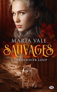 Sauvages. Vol. 1. Le dernier loup