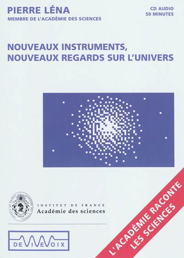 Nouveaux instruments, nouveaux regards sur l'univers