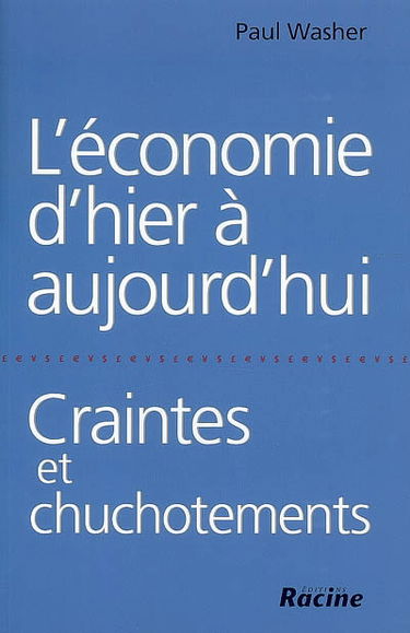 L'économie d'hier à aujourd'hui : craintes et chuchotements