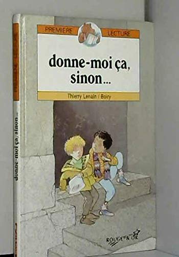 Donne-moi ça, sinon...